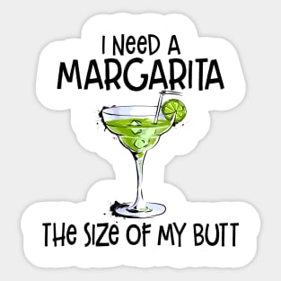 I Need A Margarita The Size Of My Butt Funny Drink Sticker